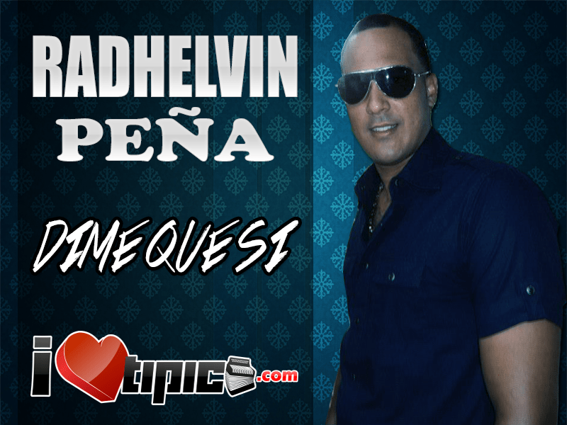 Radhelvin Peña – Dime Que Si (2012)